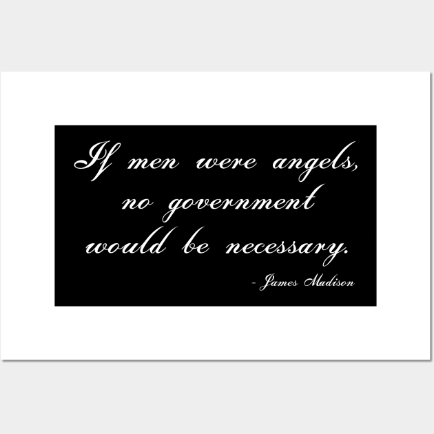 Federalist 51 Quote - If Men Were Angels No Government Would Be Necessary Wall Art by MalibuSun